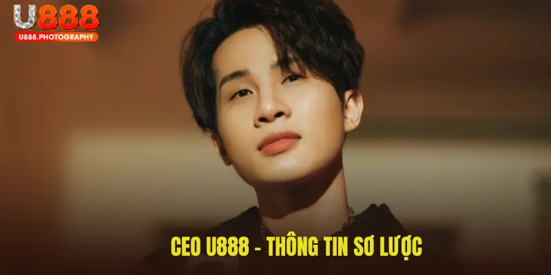 CEO U888 - Thông tin sơ lược