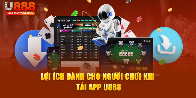 Nguyên nhân mà nhiều thành viên chọn tải app U888